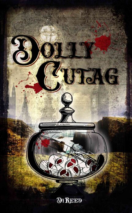 Cover of Dolly Cutag by Di Reed, a Victorian historical crime novel set in Scotland and Whitechapel.